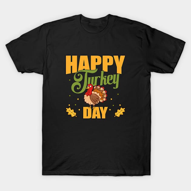 Happy Turkey Day T-Shirt by GoodWills